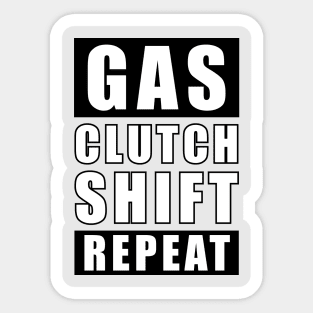 Gas Clutch Shift Repeat - Car Funny Quote Sticker